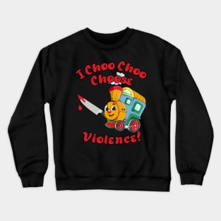 I Choo Choo Choose! Crewneck Sweatshirt